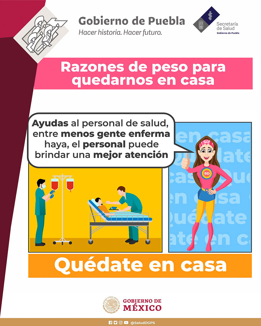 Razones de peso para quedarnos en casa.
Ayudas al personal de salud, entre menos gente enferma haya, el personal puede brindar una mejor atención.