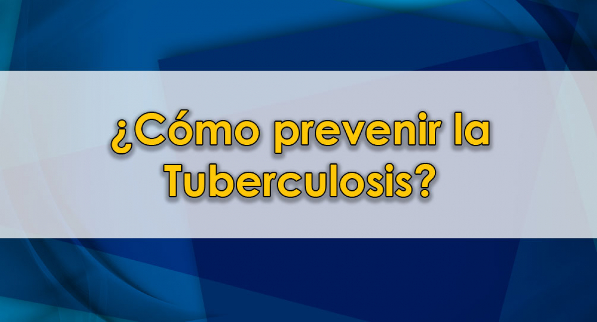 ¿Cómo prevenir la Tuberculosis?