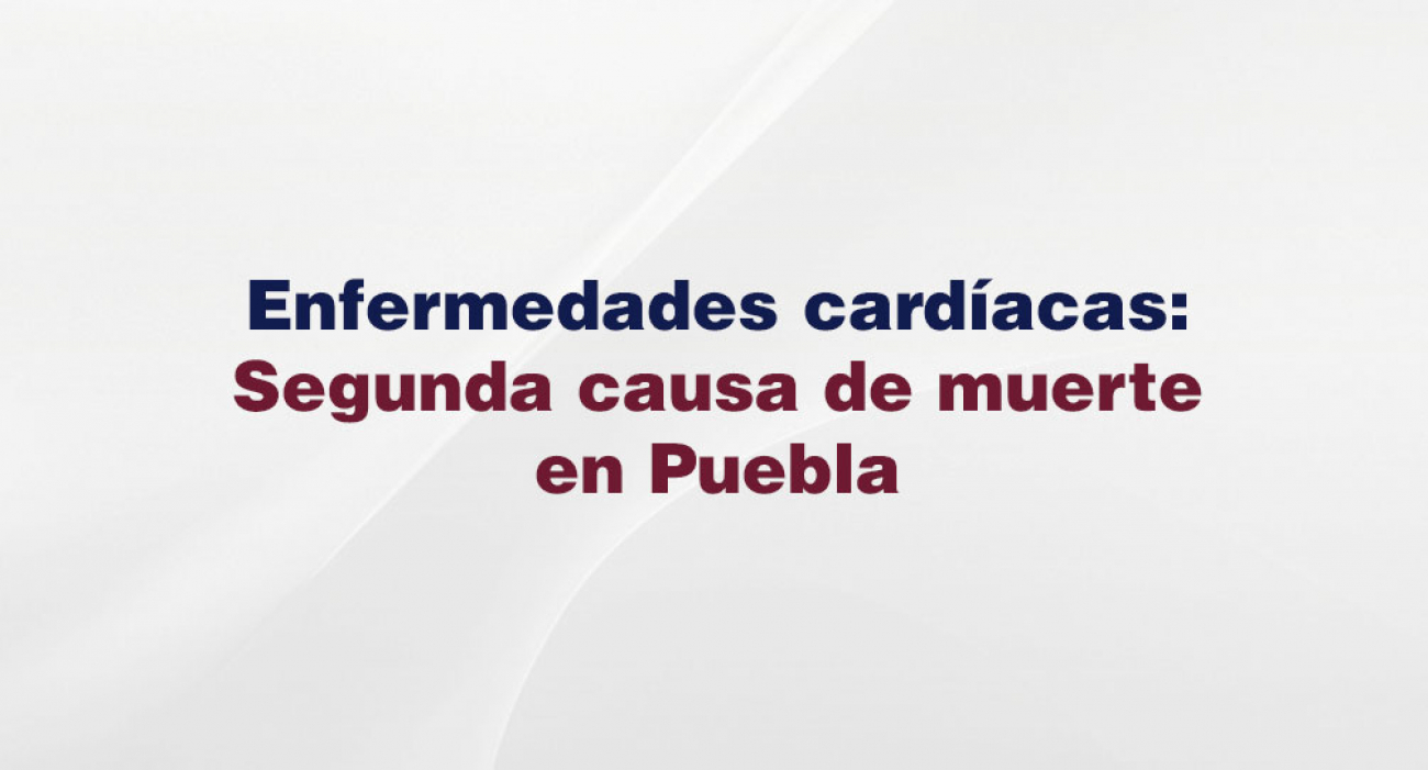 Enfermedades cardíacas: Segunda causa de muerte en Puebla