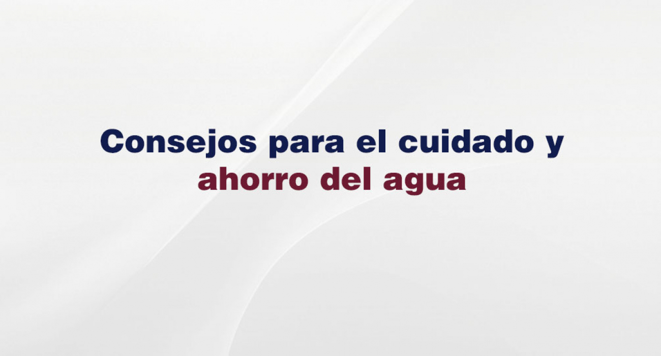 Consejos para el cuidado y ahorro del agua