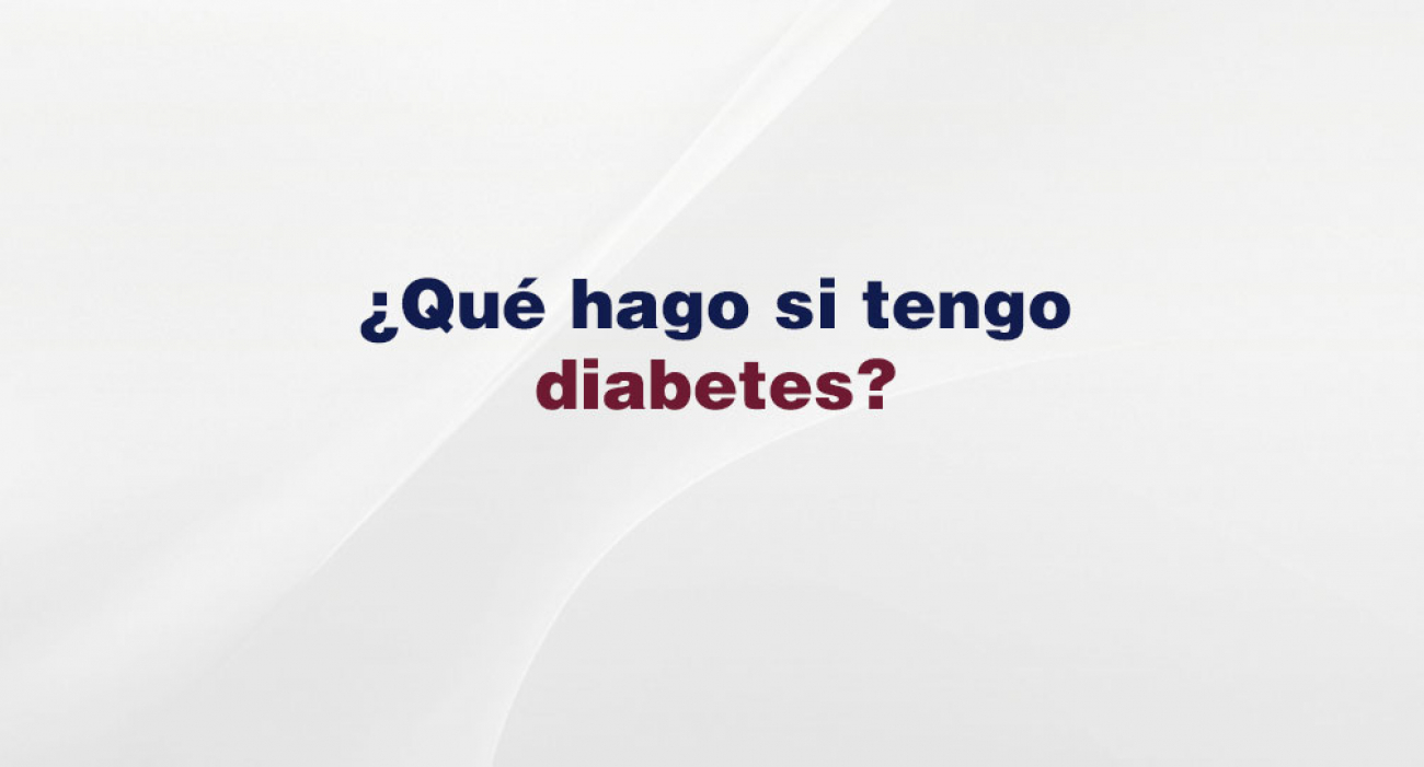 ¿Qué hago si tengo diabetes?