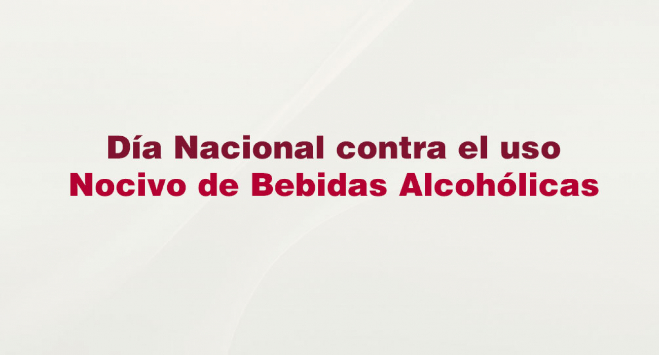 Día Nacional contra el uso Nocivo de Bebidas Alcohólicas