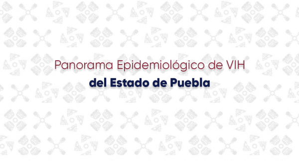 Panorama Epidemiológico de VIH del Estado de Puebla