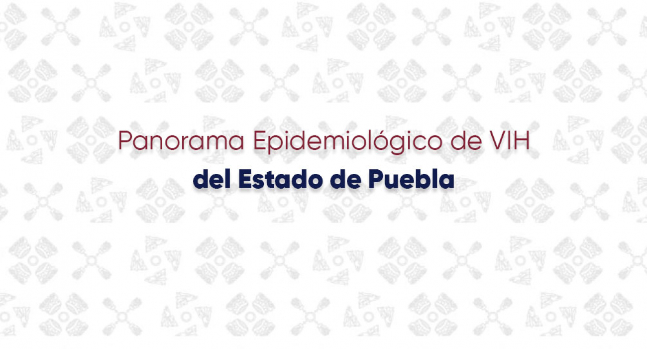 Panorama Epidemiológico de VIH del Estado de Puebla