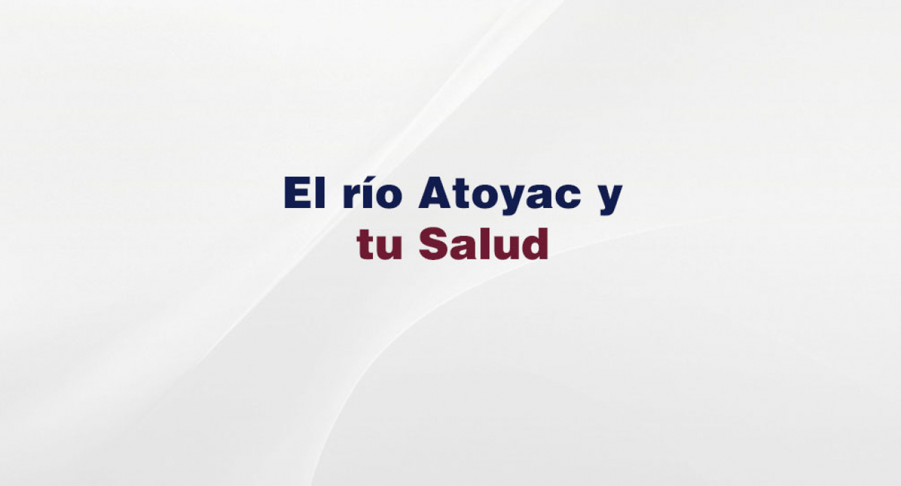 El Atoyac y tu Salud