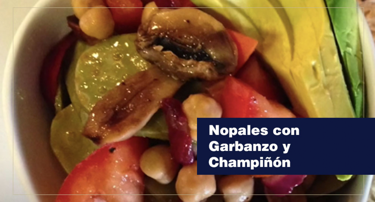 Nopales con Garbanzo y Champiñón