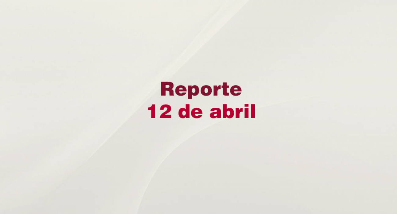Reporte 12 de abril