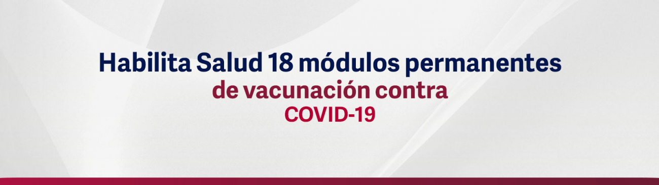 Habilita Salud 18 módulos permanentes de vacunación contra COVID-19