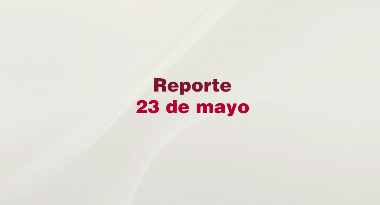 Reporte 23 de mayo