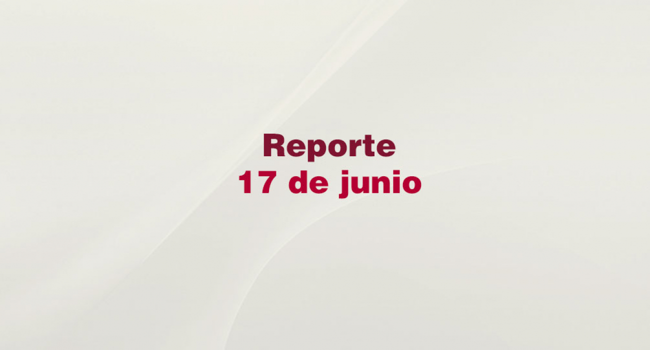 Reporte 17 de junio